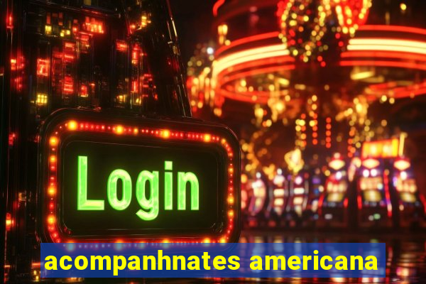 acompanhnates americana